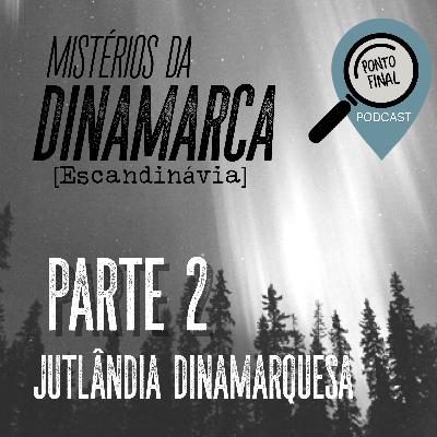 2 - Cadáveres e Cold Cases na Jutlândia Dinamarquesa - Escandinávia