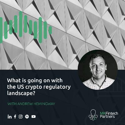What is going on with the US crypto regulatory landscape? - with Andrew Hemingway