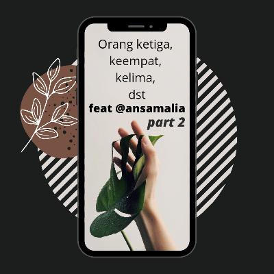 Kenapa #9: orang ketiga dalam hubungan? -part 2- Kenapa #9: orang ketiga dalam hubungan? -part 2-
