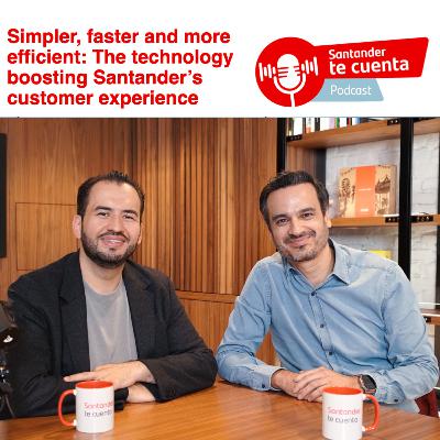 Simpler, faster, and more efficient: The technology boosting Santander’s customer experience