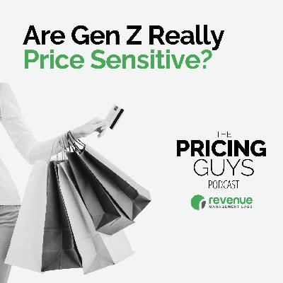 S2E3 - Are Gen Z Really Price Sensitive? S2E3 - Are Gen Z Really Price Sensitive?