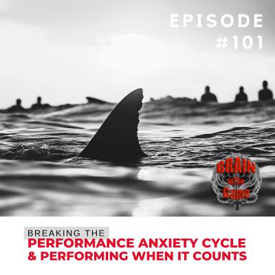 101: Breaking the Performance Anxiety Cycle and Performing When It Counts