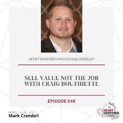 048 - Sell Value Not the Job with Craig Bouthiette