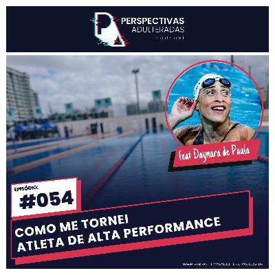 Perspectivas Adulteradas #054 - Como me tornei atleta de alta performance Perspectivas Adulteradas #054 - Como me tornei atleta de alta performance