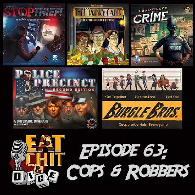 Eat Chit & Dice – Episode 63 – Bad Boys Bad Boys (Cops & Robbers)