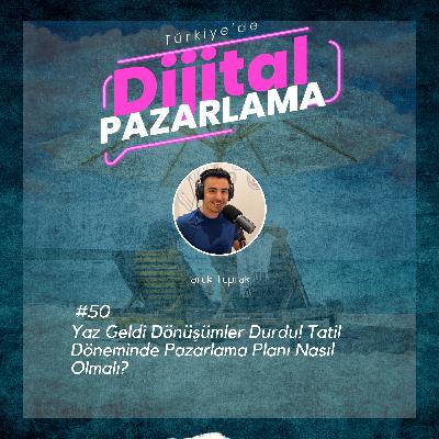 Yaz Geldi Dönüşümler Durdu! Tatil Döneminde Pazarlama Planı Nasıl Olmalı?