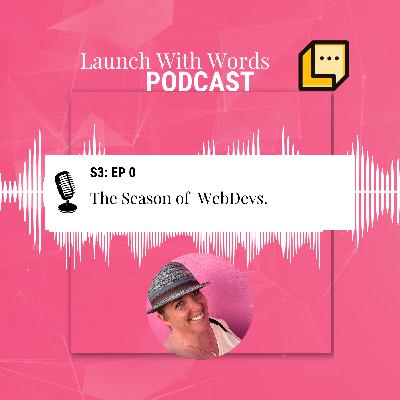 Season 3 Episode 0 -- Launch With Words is Back & The Season of the WebDev