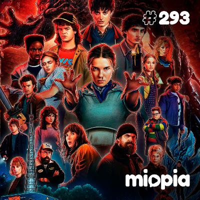 Miopia #293 Stranger Things 5ª temporada