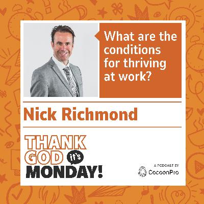 🇬🇧 TGIM #7 - What are the conditions for thriving at work? With Nick Richmond