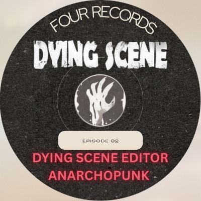Episode 2 - Dying Scene Editor Anarchopunk