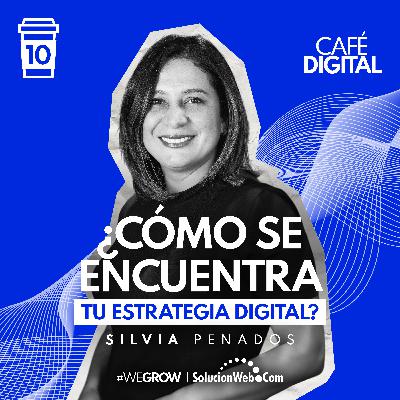 ☕️10 | ¿Cómo se encuentra tu Estrategia Digital? - Silvia Penados