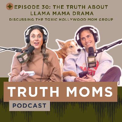 Episode 30 | The Truth About Llama Mama Drama: Discussing the Toxic Hollywood Mom Group