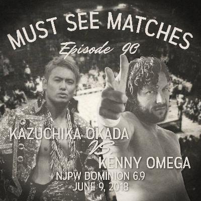 Episode 90 - Kazuchika Okada vs. Kenny Omega - Dominion 6.9 - June 9, 2018