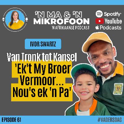 Ivor Swartz – Van Verlore Seun tot Betrokke Pa/ Ivor Swartz – From a Lost Son to a Present Father