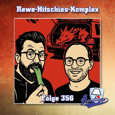 Folge 356 - Rewe-Hitschies-Komplex