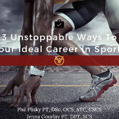 Phil Plisky and Jenna Gourlay - 3 Unstoppable Ways To Get Your Ideal Career In Sports Phil Plisky and Jenna Gourlay - 3 Unstoppable Ways To Get Your Ideal Career In Sports