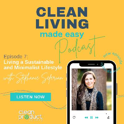 107 - Living a Sustainable and Minimalist Lifestyle with Stephanie Seferian