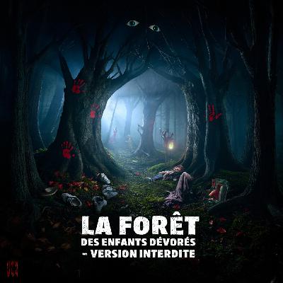La Vraie Histoire de la Forêt des Enfants Dévorés | Podcast Horreur