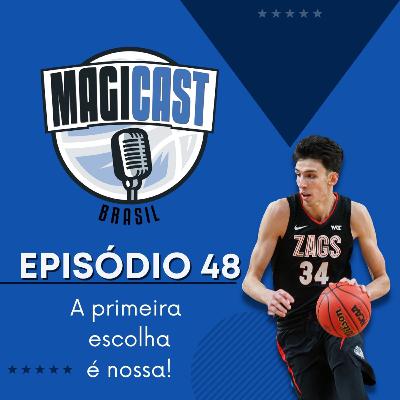 Magicast Brasil #48 - A primeira escolha é nossa!