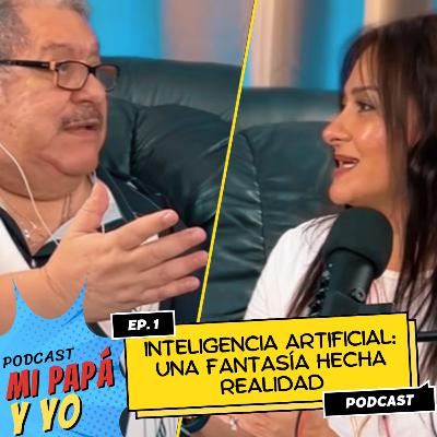 S1 - Ep. 1 | Inteligencia Artificial: Una fantasía hecha realidad