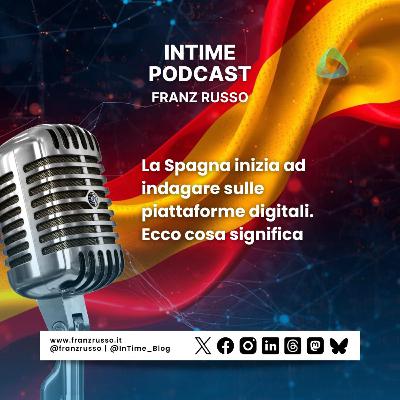 La Spagna inizia ad indagare sulle piattaforme digitali. Ecco cosa significa