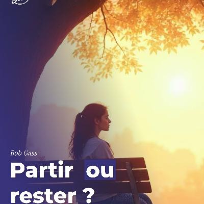 Partir ou rester ? Partir ou rester ?