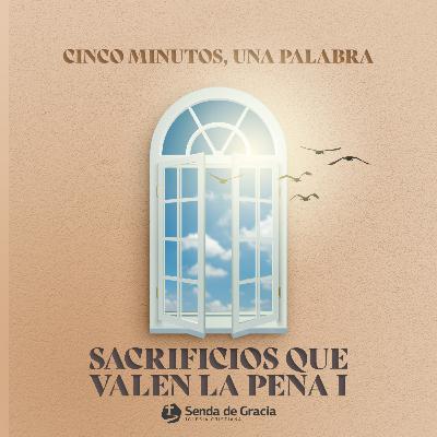 SACRIFICIOS QUE VALEN LA PENA I