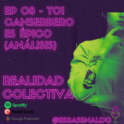 EP 08 - T01 CANSERBERO - ES ÉPICO (Análisis) EP 08 - T01 CANSERBERO - ES ÉPICO (Análisis)