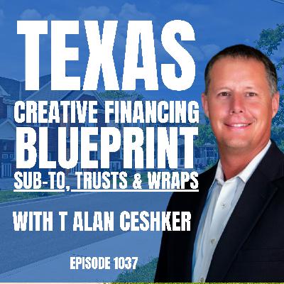 Creative Financing Blueprint: Mastering Creative Financing & Wraparound Mortgages with T Alan Ceshker Creative Financing Blueprint: Mastering Creative Financing & Wraparound Mortgages with T Alan Ceshker