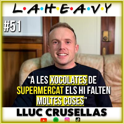 LLUC CRUSELLAS | LA HEAVY #51