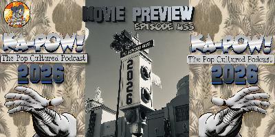 Ka-Pow the Pop Cultured Podcast #455 2026 Movie Preview