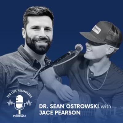 Live Relentless: Episode 13- Follow your Dreams with Jace Pearson