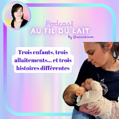 Trois enfants, trois allaitements… et trois histoires différentes