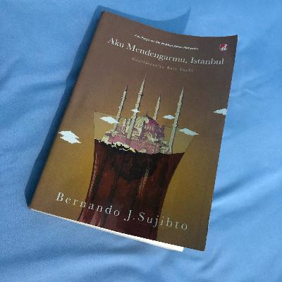 (cerpen) Aku Mendengarmu, Istanbul - Bernando J. Sujibto (cerpen) Aku Mendengarmu, Istanbul - Bernando J. Sujibto