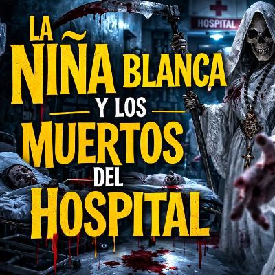 Hospital de Terror; Cuando la Muerte Viene por los Pacientes Hospital de Terror; Cuando la Muerte Viene por los Pacientes