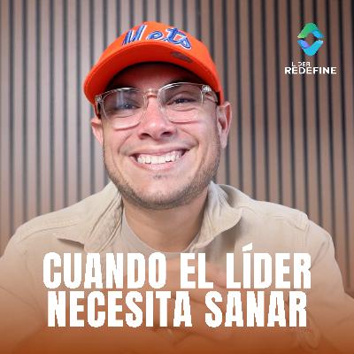 Cuando el líder necesita sanar - EP 103