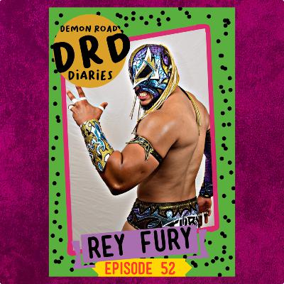 DRD ep 52: Rey Fury : Something With Yeet