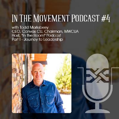 Journey to Leadership w/ Todd Marksberry Part 1 Journey to Leadership w/ Todd Marksberry Part 1