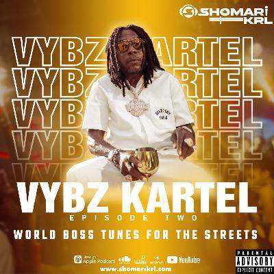 VYBZ KARTEL Episode 2 - World Boss Tunes 4 D Streets (RAW/EXPLICIT)