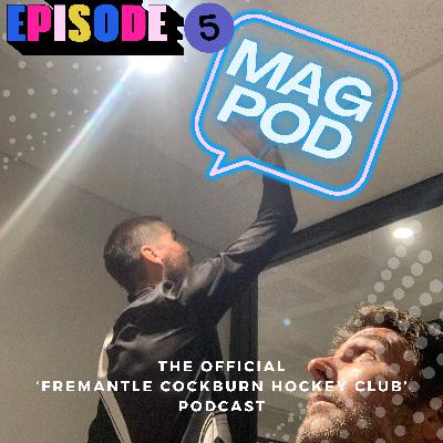 Mag Pod Episode 5 Mag Pod Episode 5