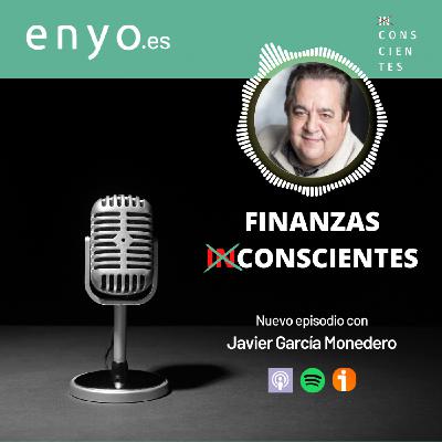 Conscientes de nuestras finanzas - Con Javier García Monedero Conscientes de nuestras finanzas - Con Javier García Monedero
