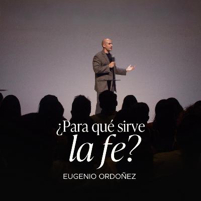 ¿Para qué sirve la fe? | Prédicas Cristianas 2025 | Eugenio Ordoñez ¿Para qué sirve la fe? | Prédicas Cristianas 2025 | Eugenio Ordoñez