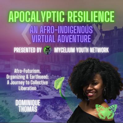 Apocalyptic Resilience: Part 2 AfroFuturism, Organizing + Earthseed with Dominique Thomas, Ep. 32