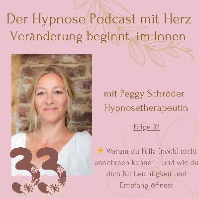 33. Folge: ✨ Warum du Fülle (noch) nicht annehmen kannst – und wie du dich für Leichtigkeit und Empfang öffnest