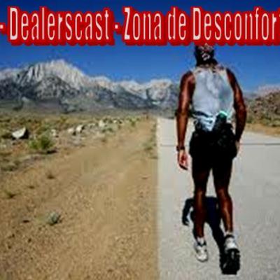 DealersCast 015 - Zona de Desconforto