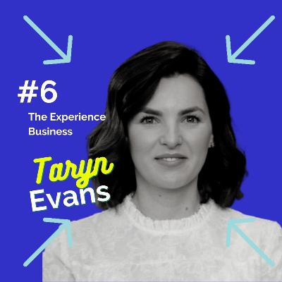The Experience Business with Taryn Evans