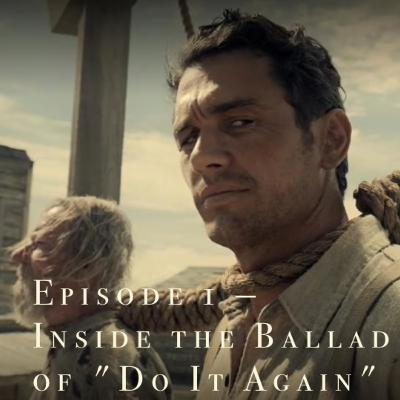 Episode 1: Inside the Ballad of “Do It Again”