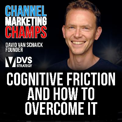 Cognitive Friction and How to Overcome it, with David van Schaick