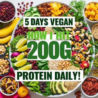 5 Days Vegan: How I Hit 200g Protein Daily! 5 Days Vegan: How I Hit 200g Protein Daily!