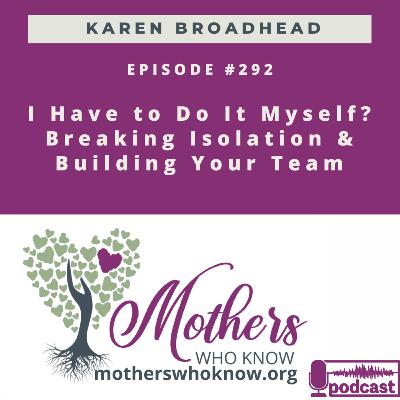 #292. I Have to Do It Myself? Breaking Isolation & Building Your Team #292. I Have to Do It Myself? Breaking Isolation & Building Your Team